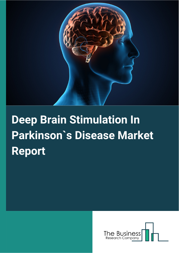 Deep Brain Stimulation In Parkinson`s Disease Market Report Infographic Image