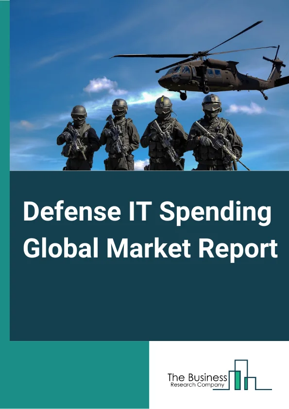 Defense IT Spending Global Market Report 2025 – By Type( Services, Hardware, Software ), By Force( Defense Forces, Civilian Forces ), By Application( IT Infrastructure, Cybersecurity, Defense Cloud Computing, Data Analytics, IT Application, Logistics and Assets Management, Other Applications ) – Market Size, Trends, And Global Forecast 2025-2034