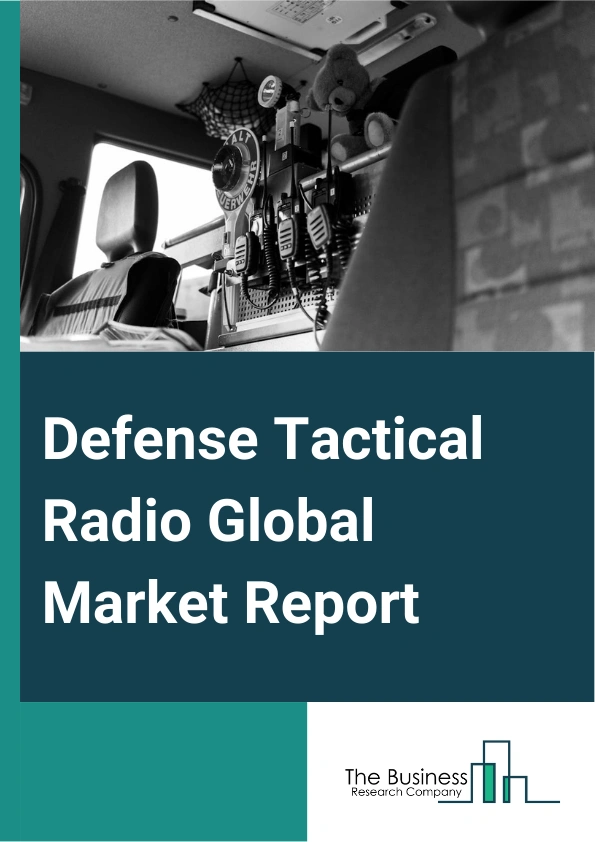 Defense Tactical Radio Global Market Report 2024 – By Type (Handheld, Vehicle-Mounted), By Technology (Analog, Digital, Hybrid), By Application (Collaborative Chat, Intelligence Gathering, Frequency Hopping, Emergency Communication, Position Tracking, Security), By End-User (Military, Homeland Security, Law Enforcement, Emergency Services) – Market Size, Trends, And Global Forecast 2024-2033