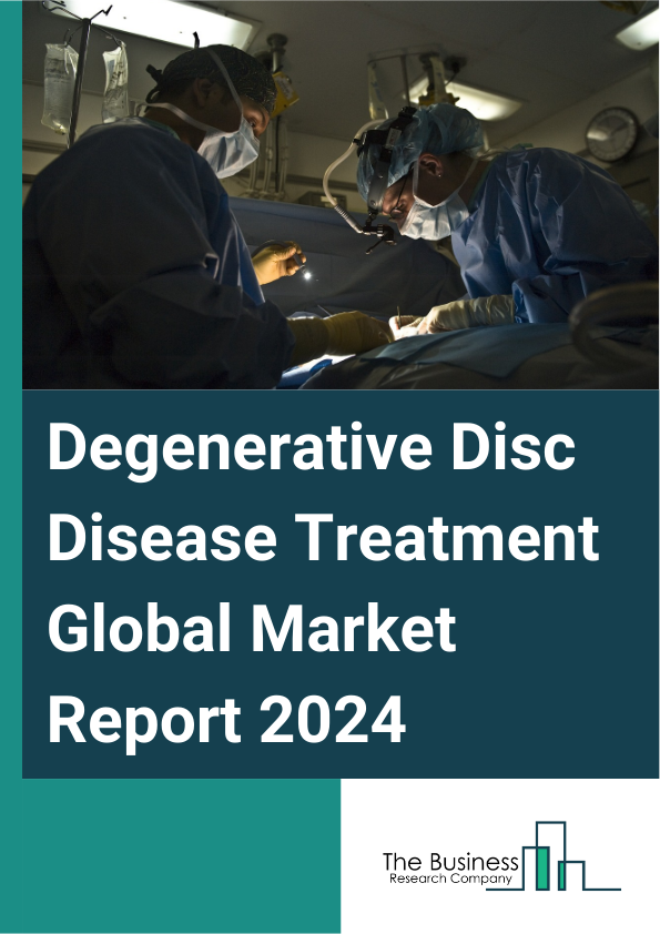 Degenerative Disc Disease Treatment Global Market Report 2025 – By Type (Conventional Drugs, Novel Therapies), By Route Of Administration (Oral, Injectable), By End User (Hospitals, Ambulatory Surgical Centers, Orthopedi...