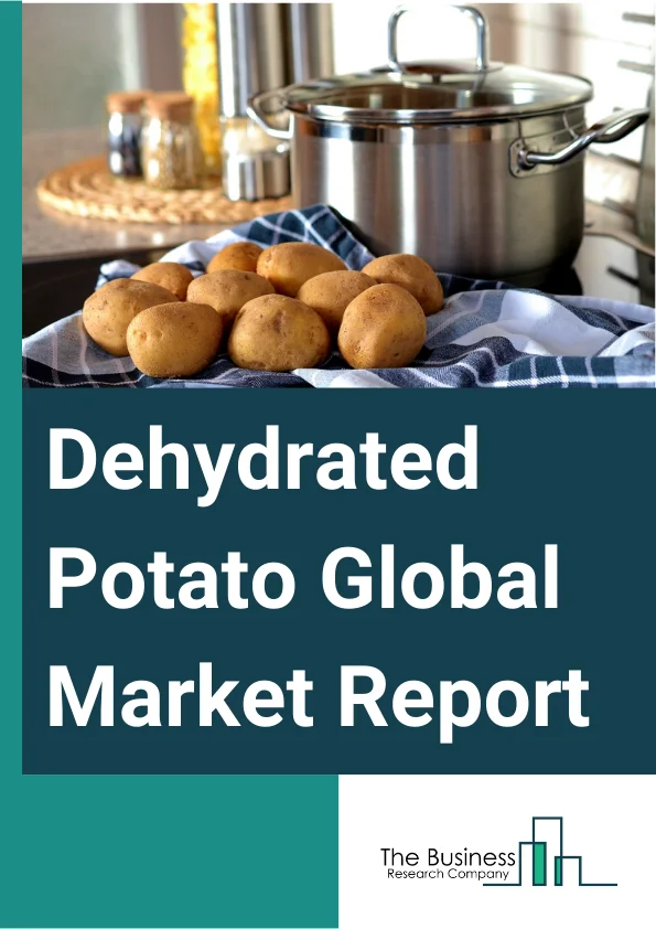 Dehydrated Potato Global Market Report 2024 – By Form (Flakes, Powder, Dices, Shreds, Other Forms), By Nature (Organic, Conventional), By Flavor (Sweet Potato, Regular), By Distribution Channel (Supermarkets And Hypermarkets, Convenience Stores, Specialty Stores, Online, Other Distribution Channels) – Market Size, Trends, And Global Forecast 2024-2033