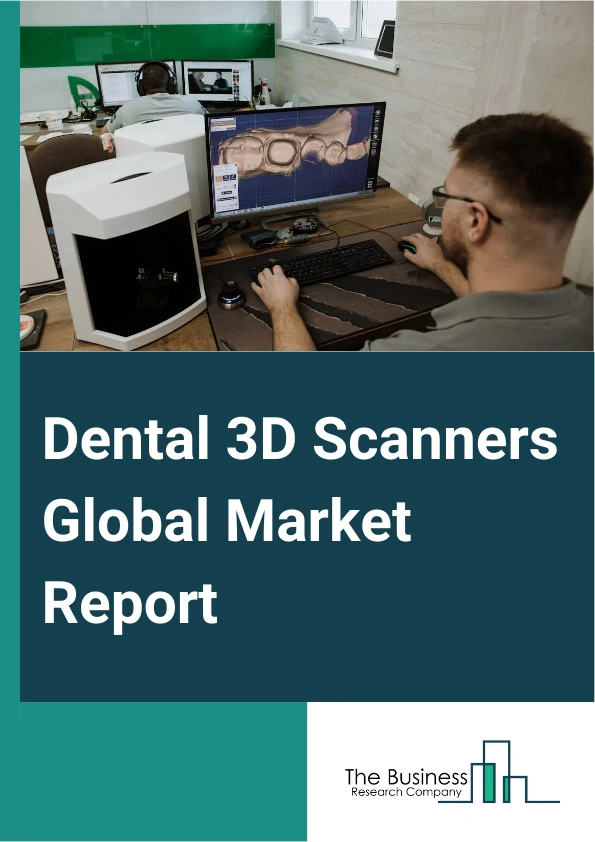 Dental 3D Scanners Global Market Report 2025 – By Type (3D Dental Light Scanner, 3D Dental Laser Scanner), By Application (Medical, Other Applications), By End User (Hospitals And Dental Clinics, Dental Laboratories, Aca...