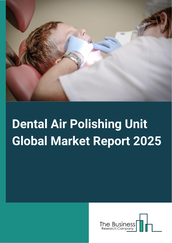 Global Dental Air Polishing Unit Market Report 2025