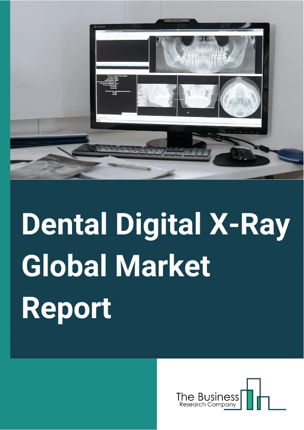Dental Digital X-Ray Global Market Report 2025 – By Type (Extraoral X-Ray Systems, Intraoral X-Ray Systems, Hybrid X-Ray Systems), By Application (Diagnostic, Therapeutic, Cosmetic, Other Applications), By End-User (Dent...