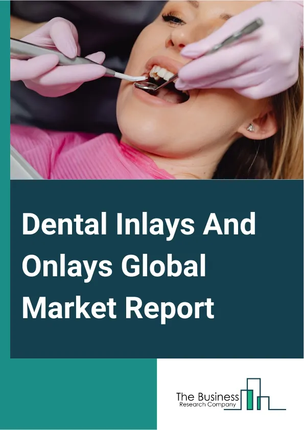 Dental Inlays And Onlays Global Market Report 2024 – By Type (Direct, Indirect), By Material (Porcelain, Zirconia, Gold, Composite), By Application (Hospitals, Clinics) – Market Size, Trends, And Global Forecast 2024-2033