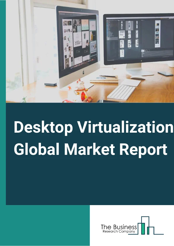 Desktop Virtualization Global Market Report 2024 – By Component( Software Solutions, Services), By Type( Virtual Desktop Infrastructure (VDI), Desktop-As-A-Service (DaaS), Remote Desktop Services (RDS) ), By Pricing Model( Subscription, Pay-As-You-Go), By Organization Size( Small And Medium Sized Enterprises, Large Enterprises), By Verticals( Banking, Finance Services, And Insurance (BFSI), Education, Healthcare And Life Sciences, Information Technology And Information Technology Enabled Services, Government And Defense, Telecom, Retail, Automotive, Transportation And Logistics, Media And Entertainment, Manufacturing, Other Verticals) – Market Size, Trends, And Global Forecast 2024-2033