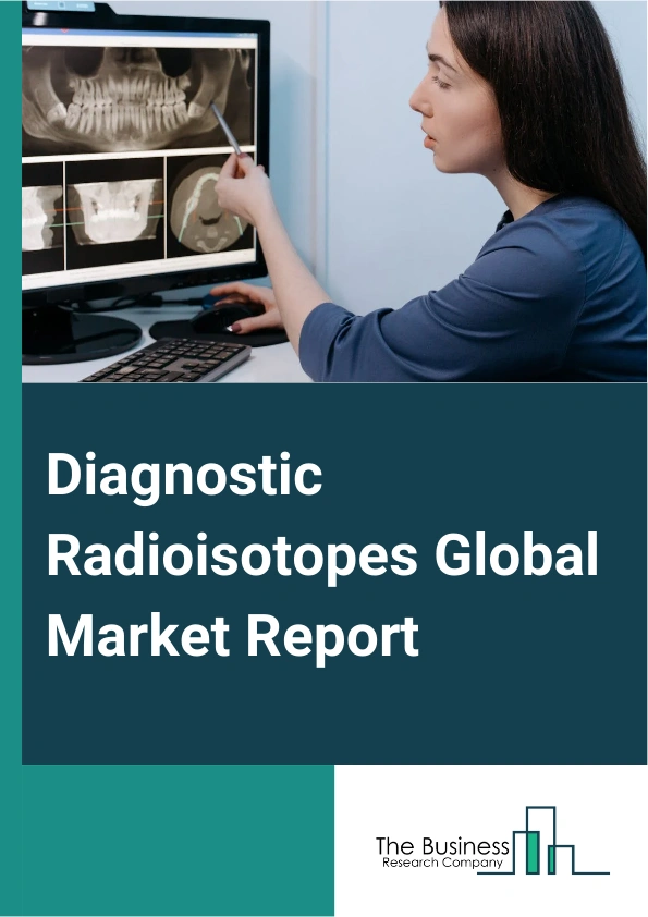 Diagnostic Radioisotopes Global Market Report 2025 – By Radioisotope (Technetium-99m, Thallium-201, Gallium-67, Iodine-123, FluoroDeoxyGlucose (FDG), Rubidium-82, Other Radioisotopes), By Imaging Modality (Single Photon Emission Computed Tomography (SPECT), Positron Emission Tomography (PET), Beta Emitters), By Application (Oncology, Cardiology, Other Applications), By End User (Hospitals, Specialty Clinics, Diagnostic Centers, Academic And Research Institutes, Other End Users) – Market Size, Trends, And Global Forecast 2025-2034