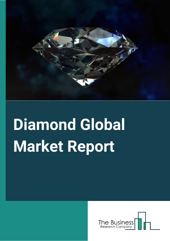 Diamond Global Market Report 2024 – By Type (Jewelry Making, and Industrial Applications), By Mining Type (Underground Mining, Surface Mining) – Market Size, Trends, And Global Forecast 2024-2033