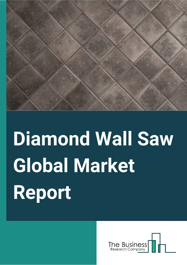Diamond Wall Saw Global Market Report 2025 – By Type (Segmented Blade, Turbo Blade, Continuous Rim Blade, Other Types), By Distribution Channel (Offline, Online), By Application (Industry, Building, Other Applications) –...