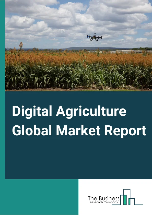 Global Digital Agriculture Market Report 2025