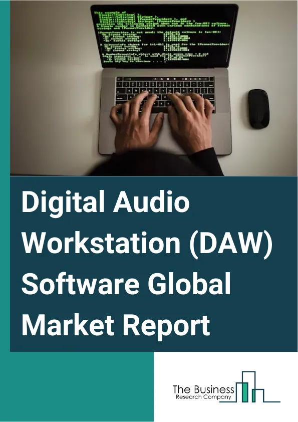 Digital Audio Workstation (DAW) Software Global Market Report 2025 – By Type (Macintosh (MAC), Windows, Android, Other Types), By Pricing Model (Subscription, One Time Purchase), By Application (Professional Or Audio Eng...