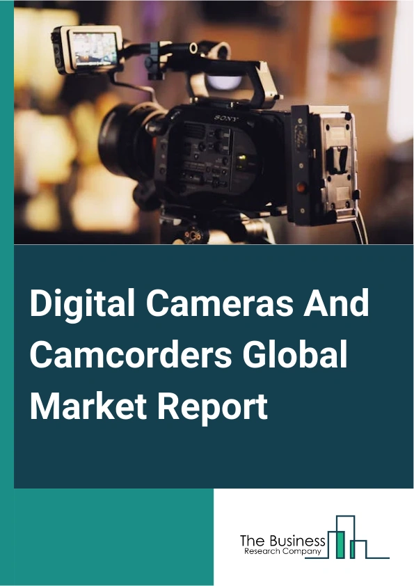 Digital Cameras And Camcorders Global Market Report 2024 – By Type (Cameras, Camcorders), By Distribution Channel (Online, E-commerce, Websites, Company-owned websites, Offline, Retailers, Large format stores, Specialty stores), By Application (Amateur, Professional) – Market Size, Trends, And Global Forecast 2024-2033