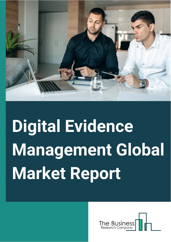 Digital Evidence Management Global Market Report 2025 – By Component (Hardware, Software, Services), By Deployment Mode (On-Premise, Cloud), By Organization Size (Small And Medium-sized Enterprises (SMEs), Large Enterprises), By End User (Public Sector, Law Enforcement, Public Safety And Justice, Insurance) – Market Size, Trends, And Global Forecast 2025-2034