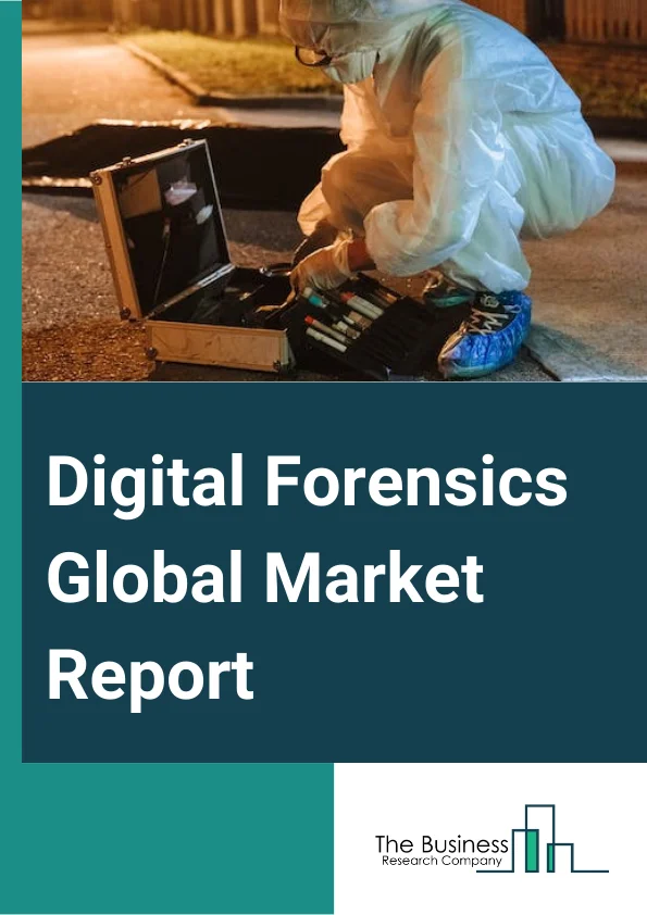 Digital Forensics Global Market Report 2025 – By Type (Computer Forensics, Network Forensics, Mobile Device Forensics, Cloud Forensics), By Component (Hardware, Software, Services), By Tool (Data Acquisition And Preserva...