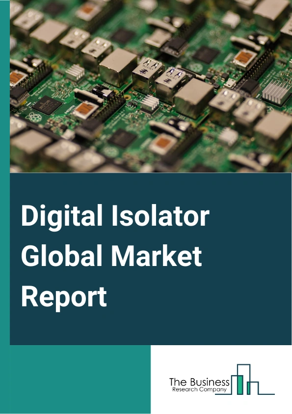 Digital Isolator Global Market Report 2025 – By Technology (Capacitive Coupling, Magnetic Coupling, Giant Magnetoresistive, Other Technologies), By Data Rate (Up to 25 Mbps, 25 – 75 Mbps, Above 75 Mbps), By Channel (2 Channel, 4 Channel, 6 Channel, 8 Channel, Other Channels), By Insulation (Polyimide-Based, Silicon Dioxide (Sio,-Based, Other Insulations), By Industry Vertical (Automotive, IT And Telecommunications, Aerospace And Defense, Consumer Electronics, Energy And Power, Other Industries) – Market Size, Trends, And Global Forecast 2025-2034