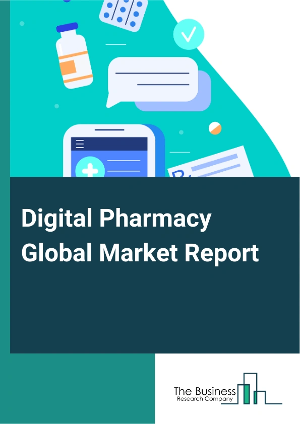 Global Digital Pharmacy Market Report 2025