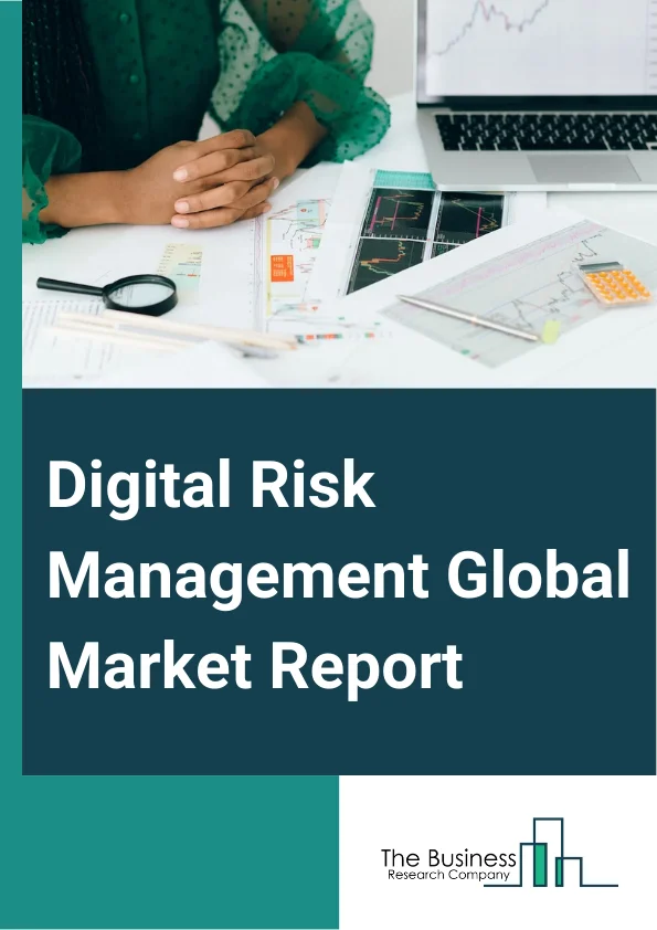 Digital Risk Management Global Market Report 2024 – By Component (Software, Services ), By Deployment (Cloud, On-Premises), By Enterprise Size (Small And Medium-Sized Enterprises (SMEs), Large Enterprises), By Industry (Banking, Financial Services and Insurance (BFSI), Information Technology (IT) And Telecom, Healthcare, Retail, Manufacturing, Other Industry ) – Market Size, Trends, And Global Forecast 2024-2033