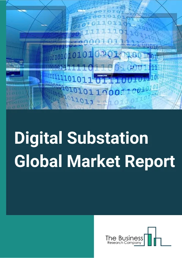 Digital Substation Global Market Report 2025 – By Voltage Level (Low, Medium, High), By Type (Transmission, Distribution), By Module (Fiber Optics Communication Network, Supervisory Control And Data Acquisition, Hardware), By Industry Vertical (Power Generation, Metal & Mining, Oil & Gas, Transportation & Logistics, Defense & Aerospace, Process & Manufacturing, Other Industry Verticals) – Market Size, Trends, And Global Forecast 2025-2034