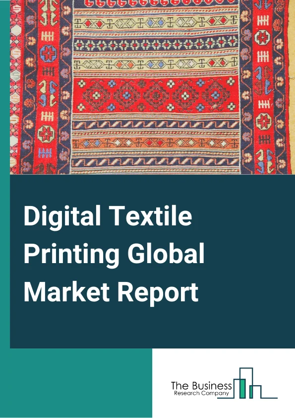 Digital Textile Printing Global Market Report 2025 – By Printing Technique( Screen Printing, Inkjet Printing, Dye Sublimation), By Printing Process( Roll To Roll, DTG), By Ink Type( Sublimation, Pigment, Reactive, Acid, Other Ink Types), By Application( Textile And Decor, Industrial, Soft Signage, Direct To Garment) – Impact of Tariff and Trade War on Market Size, Growth, Trends, and Forecast 2025–2034