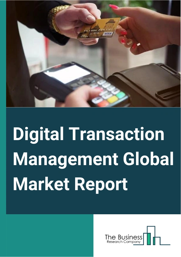 Digital Transaction Management Global Market Report 2025 – By Component (Hardware, Software, Services), By Application (Retail, Healthcare, Information Technology (IT) And Telecommunications, Manufacturing, Banking, Financial Services And Insurance (BFSI), Travel And Transportation, Government, Other Applications), By End-User (Large Enterprises, Small And Medium Enterprises (SMEs)) – Market Size, Trends, And Global Forecast 2025-2034