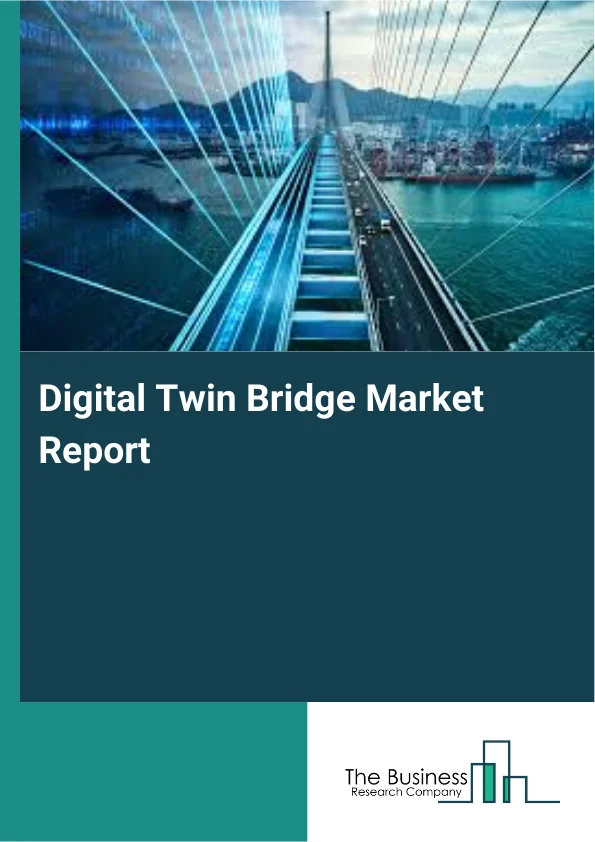 Digital Twin Bridge Market Report Infographic Image