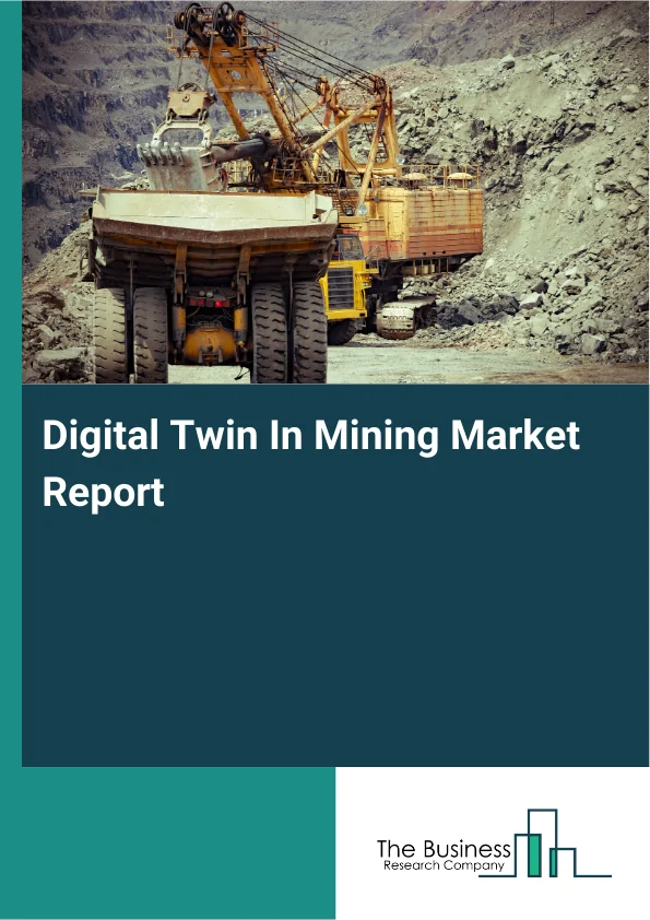 Digital Twin In Mining Market Report Infographic Image
