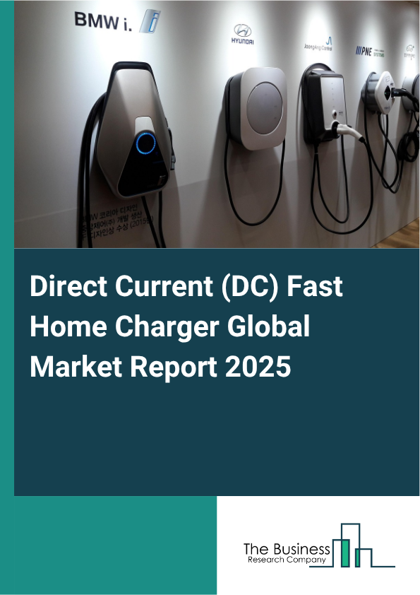 Global Direct Current (DC) Fast Home Charger Market Report 2025