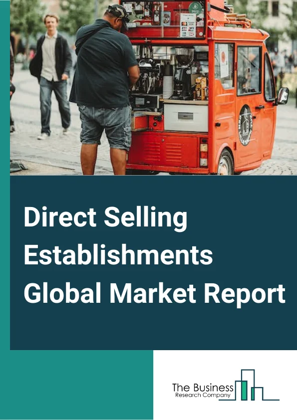 Direct Selling Establishments Global Market Report 2023 – By Type (SingleLevel Marketing, MultiLevel Marketing), By Products (Wellness, Services, Home And Family Care, Personal Care, Clothing And Accessories, Leisure And Educational, Other Products), By Price Range (Premium, MidRange, Economy) – Market Size, Trends, And Global Forecast 2023-2032 