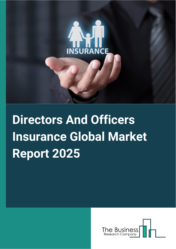 Global Directors And Officers Insurance Market Report 2025