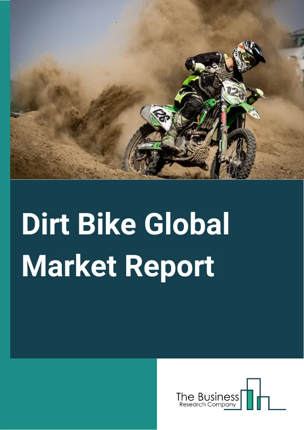 Dirt Bike Global Market Report 2024 – By Type (Motocross Motorcycle, Enduro Motorcycle, Trail Motorcycle, Track-Racing Motorcycle), By Propulsion Type (Internal Combustion Engine (ICE), Electric), By Price Range (Low To Mid, High), By Application (Utility, Sports, Recreation, Military) – Market Size, Trends, And Global Forecast 2024-2033