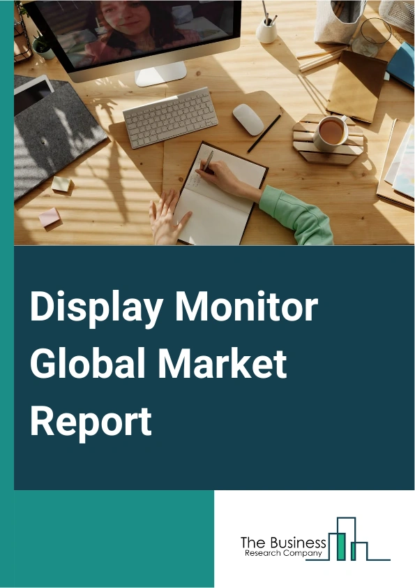 Display Monitor Global Market Report 2025 – By Technology (Liquid Crystal Display (LCD), Organic Light-Emitting Diode (OLED), Micro-Light-Emitting Diode (LED), Direct-View Light-Emitting Diode (LED), Active Matrix Organi...
