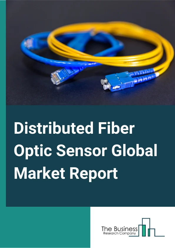 Distributed Fiber Optic Sensor Global Market Report 2024 – By Type (Single-Mode, Multimode ), By Technology (Brillouin Scattering, Raman Scattering, Rayleigh Scattering ), By Application (Strain Sensing, Temperature Sensing, Acoustic/Vibration Sensing, Pressure Sensing, Other Applications), By End User (Oil And Gas, Power And Utility, Safety And Security, Industrial, Civil Engineering ) – Market Size, Trends, And Global Forecast 2024-2033