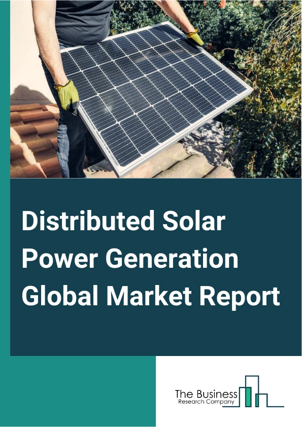 Distributed Solar Power Generation Global Market Report 2025 – By Technology (Concentrated Solar Power Systems, Photovoltaic Systems), By Solar Module (Polycrystalline, Amorphous Silicon Cells, Cadmium Telluride, Monocrystalline, Other Solar Modules), By End-User (Industrial, Residential, Commercial, Other End-Users) – Market Size, Trends, And Global Forecast 2025-2034