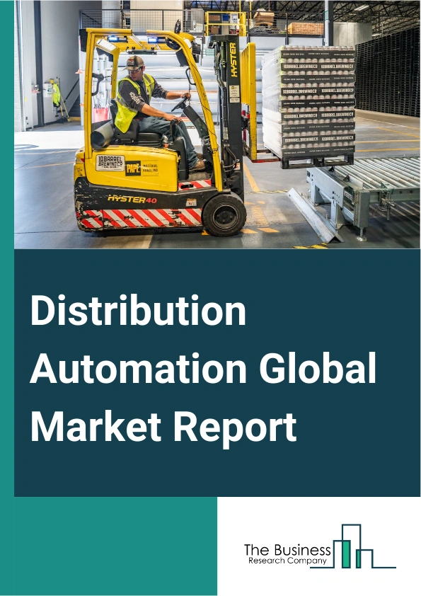 Distribution Automation Global Market Report 2025 – By Component (Software, Field Devices, Services), By Communication (Wired, Wireless), By Application (Public Utility, Private Utility), By End User (Industrial, Commercial, Residential) – Market Size, Trends, And Global Forecast 2025-2034