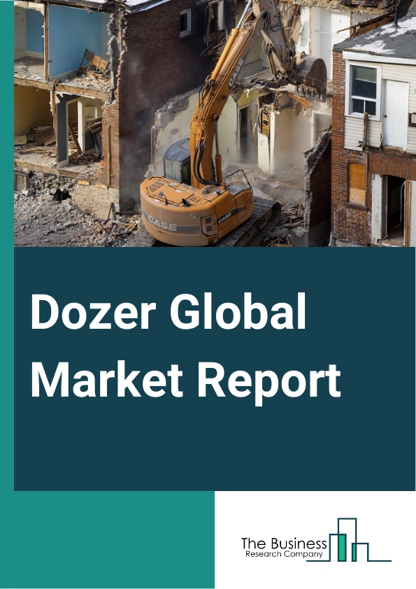 Dozer Global Market Report 2025 – By Product Type (Crawler Bulldozer, Wheeled Bulldozer, Mini Dozers), By Operating Weight (Under 20,000 lb, 20,000–60,000 lb, 60,000–150,000 lb, Over 150,000 lb), By End User (Construction, Mining, Forestry And Agriculture, Other End Users) – Market Size, Trends, And Global Forecast 2025-2034