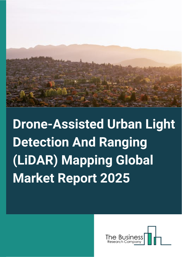 Global Drone-Assisted Urban Light Detection And Ranging (LiDAR) Mapping Market Report 2025