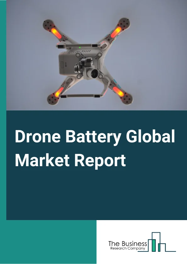 Drone Battery Global Market Report 2025 – By Component (Cell, BMS, Enclosure, Connector), By Battery (Fuel Cell, Lithium-Ion, Lithium-Polymer, Nickel Cadmium), By Drone Type (Medium Altitude Long Endurance (MALE), High Altitude Long Endurance (HALE), Tactical, Small), By Function (Special Purpose Drones, Passenger Drones, Inspection And Monitoring Drones, Surveying And Mapping Drones, Agriculture Drones, Cargo Air Vehicles, Other Functions), By End-User (Commercial, Military, Government and Law Enforcement, Other End Users) – Market Size, Trends, And Global Forecast 2025-2034