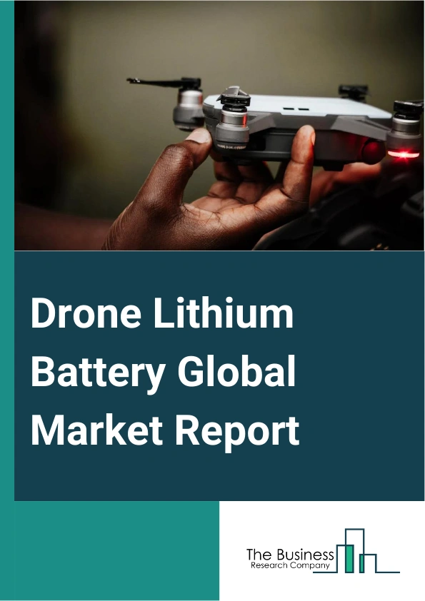 Drone Lithium Battery Global Market Report 2024 – By Battery Type (Lithium-Ion, Lithium-Polymer, Lithium–Sulfur), By Battery Capacity ( Below 3,000 mAh, 3,000–5,000 mAh, Above 5,000 mAh), By Wing Type (Fixed Wing, Rotary Wing), By Drone Maximum Takeoff Weight (MTOW) (Below 100 Kgs, 100–200 Kgs, Above 200 Kgs), By End Use (Military, Commercial) – Market Size, Trends, And Global Forecast 2024-2033