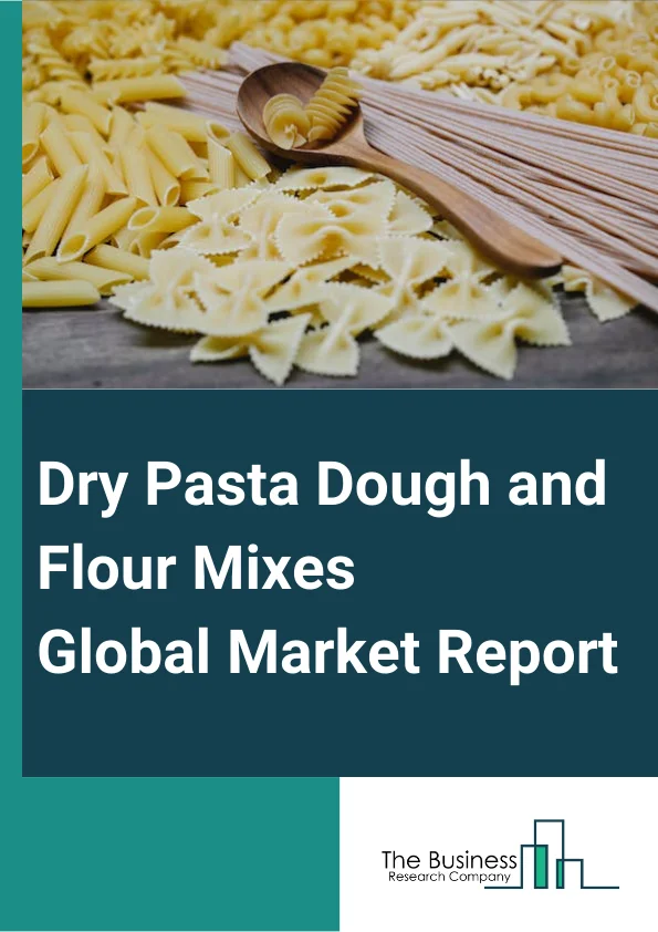 Dry Pasta, Dough, and Flour Mixes Global Market Report 2025 – By Source (Wheat, Rice, Multi-Grain, Others), By Category (Gluten-Free, Conventional ), By Distribution Channel (Supermarket, Conventional Store, Online Retai...