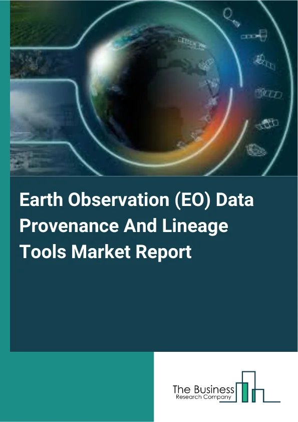 Earth Observation (EO) Data Provenance And Lineage Tools Market Report Infographic Image