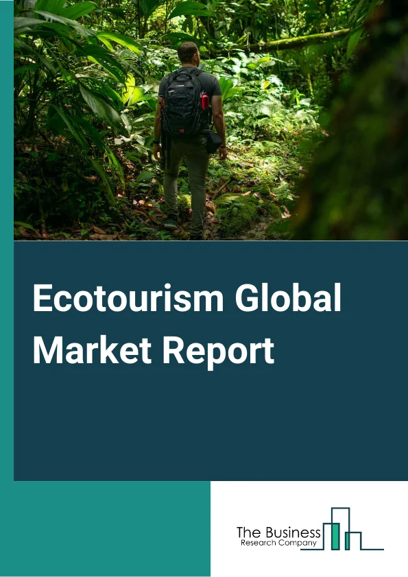 Ecotourism Global Market Report 2024 – By Type (Alternative Tourism, Responsible Tourism, Sustainable Tourism, Community Tourism), By Traveler Type (Solo Traveler, Group Traveler), By Age Group (Generation X, Generation Y, Generation Z), By Sales Channel (Travel Agent, Direct) – Market Size, Trends, And Global Forecast 2024-2033
