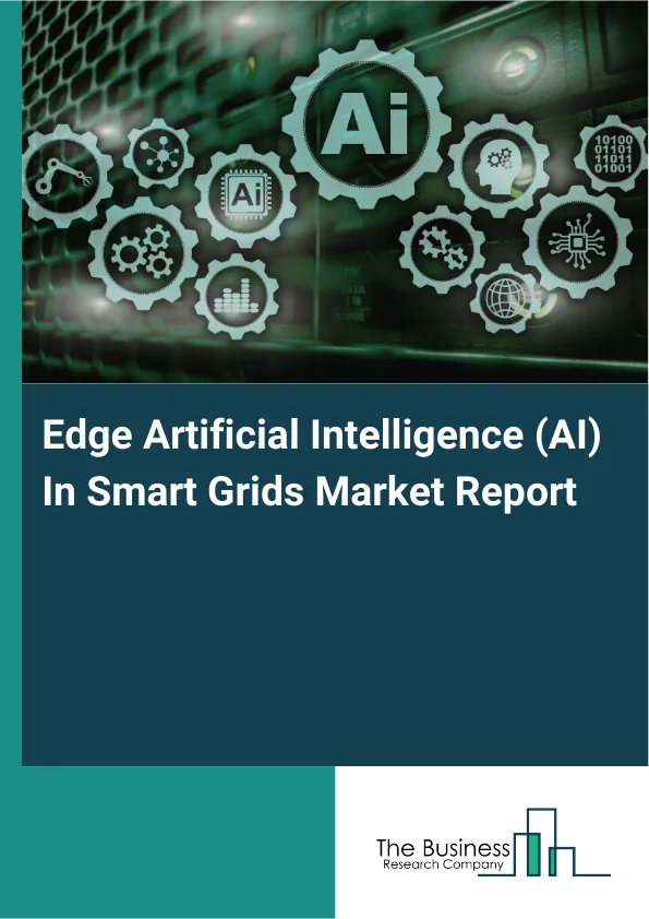 Edge Artificial Intelligence (AI) In Smart Grids Market Report Infographic Image