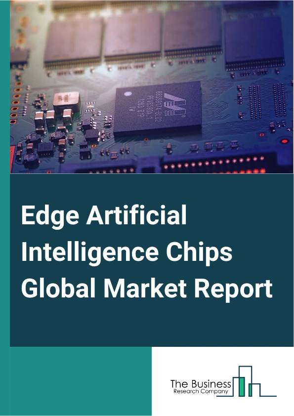 Edge Artificial Intelligence Chips