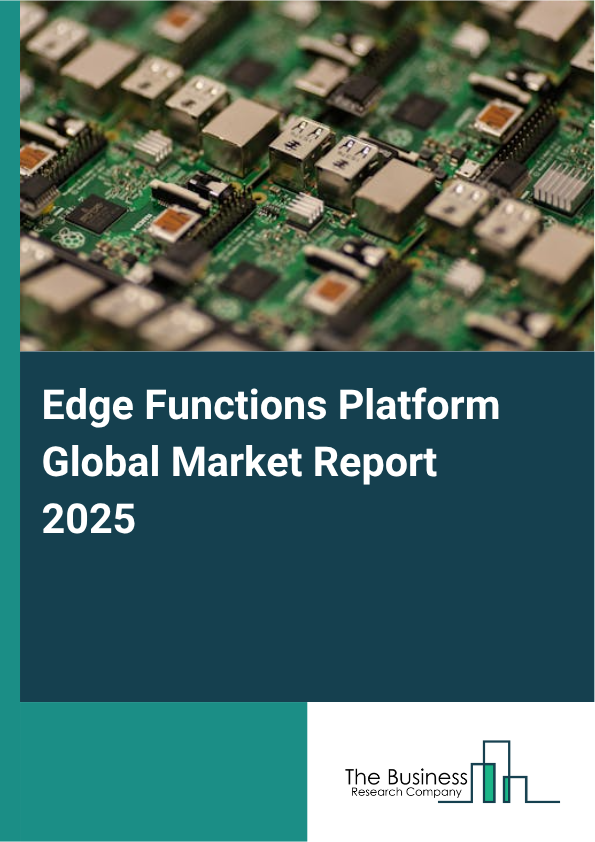 Global Edge Functions Platform Market Report 2025