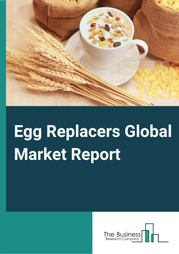 Egg Replacers Global Market Report 2024 – By Ingredients( Dairy Proteins, Starch, Algal Flour, Soy-Based Products, Other Ingredients), By Form( Dry, Liquid ), By Source( Plant-Based, Animal-Based), By Distribution Channel( Supermarkets, Convenience Stores, Online Platforms, Retail Stores), By Application( Bakery And Confectionery, Savories, Sauces, Dressings And Spreads, Other Applications) – Market Size, Trends, And Global Forecast 2024-2033