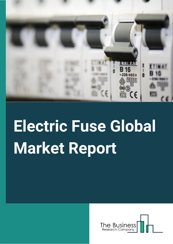 Electric Fuse Global Market Report 2024 – By Product Type( Industrial Power And UL Fuses, Axial Radial Thru Hole Fuses, Cartridge Fuses, Surface Mount Fuses, Specialty Power Fuses ), By Type( Power Fuse And Fuse Links, Distribution Cutouts, Cartridge And Plug Fuses, Other Types ), By Voltage( Low Voltage, Medium Voltage ), By End-Users( Utilities, Industrial, Residential, Commercial, Transportation, Other End-Users ) – Market Size, Trends, And Global Forecast 2024-2033