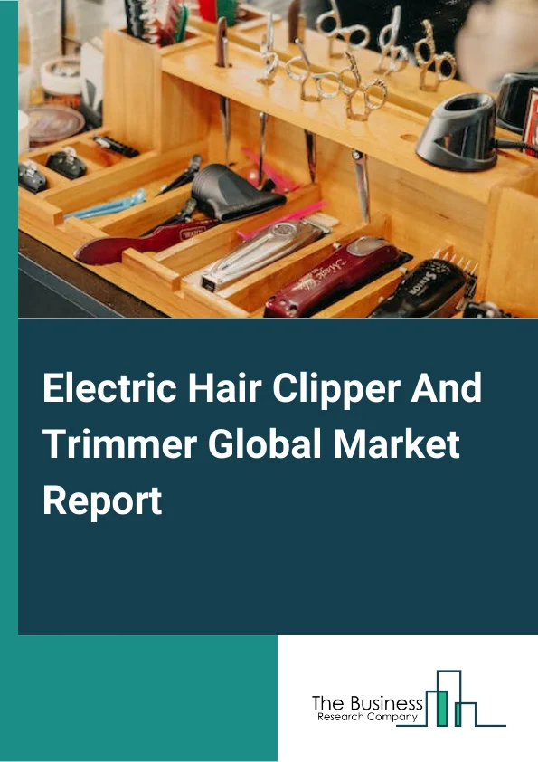 Electric Hair Clipper And Trimmer Global Market Report 2025 – By Product( Corded, Cordless), By Distribution Channels( Offline Sales, Online Sales), By Application( Adults, Kids, Cattles), By End-Users( House-Holds, Barbers) – Market Size, Trends, And Global Forecast 2025-2034