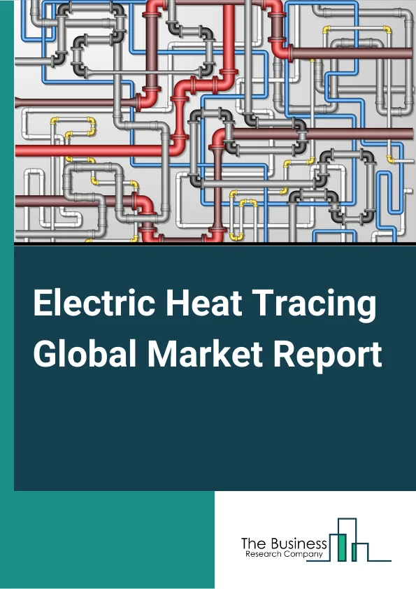 Electric Heat Tracing Global Market Report 2025 – By Components (Electric Heat Tracing Cables, Power Connection Kits, Control And Monitoring Systems, Thermal Insulation Materials, Other Components), By Type (Self-Regulating, Constant Wattage, Mineral-Insulated, Skin Effect), By Vertical (Oil And Gas, Chemical, Commercial, Residential, Power And Energy, Food And Beverage, Pharmaceutical, Water And Wastewater Treatment, Other Verticals), By Application (Freeze Protection Process And Temperature Maintenance, Roof And Guttering De-Icing, Floor Heating, Other Applications) – Impact of Tariff and Trade War on Market Size, Growth, Trends, and Forecast 2025–2034