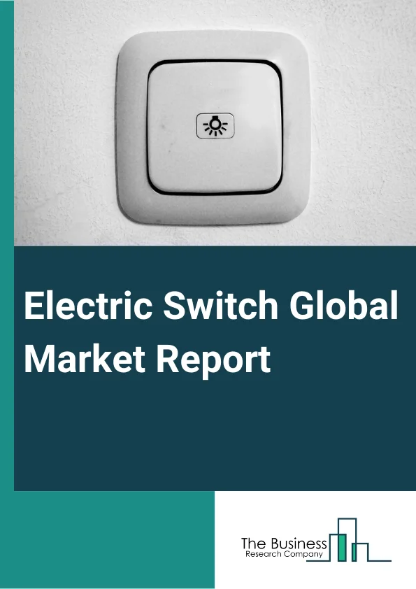 Electric Switch Global Market Report 2024 – By Type (Traditional Electrical Switch, Smart Electrical Switch), By Poles And Throws (SPST (Single Pole Single Throw), DPDT (Double Pole Double Throw), SPDT (Single Pole Double Throw)), By Construction (Push-Button Switches, Toggle Switches, Rotary Switches, Joystick Switches, Level Switches, Rocker Switches, Membrane Switches, Spiral And Stick Switches), By State (Momentary, Locked Switches), By End-User (Commercial, Residential, Other End-Users) – Market Size, Trends, And Global Forecast 2024-2033