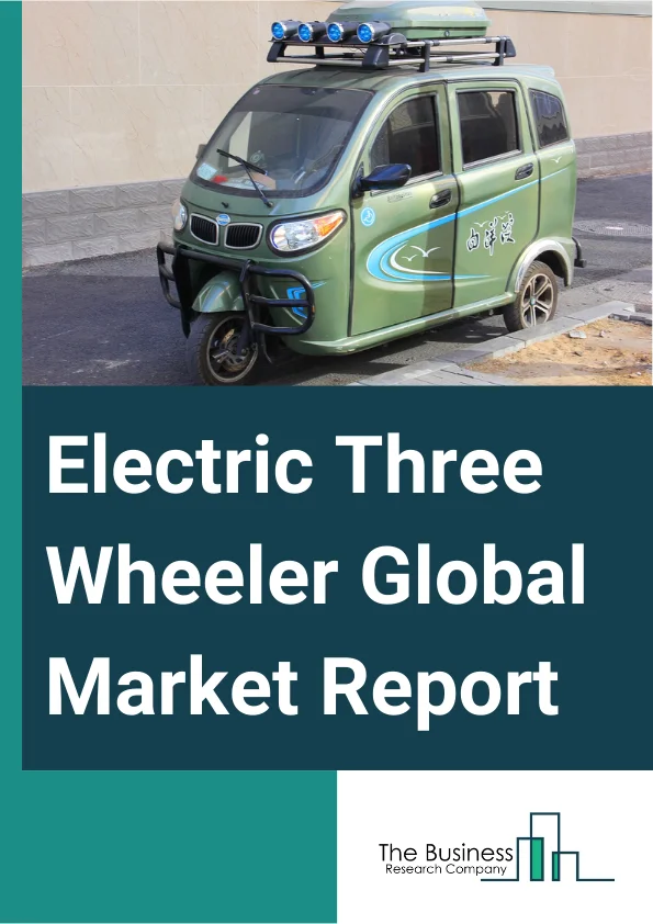 Electric Three-Wheeler Global Market Report 2025 – By Vehicle (Passenger Carrier, Load Carrier), By Battery (Lithium-Ion, Nickel-Metal Hydride, Lead Acid, Other Types), By Power Capacity (Up to 1000 W, 1000 W To 1500 W, Above 1500 W) – Market Size, Trends, And Global Forecast 2025-2034